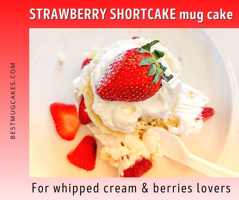 Strawberry shortcake mug cake - for whipped cream and berries lovers