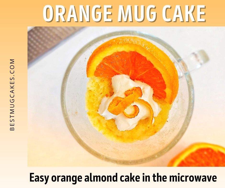 Orange Mug Cake: Easy Orange Almond Cake in the Microwave (orange cake in a mug with whipped cream and orange zest)